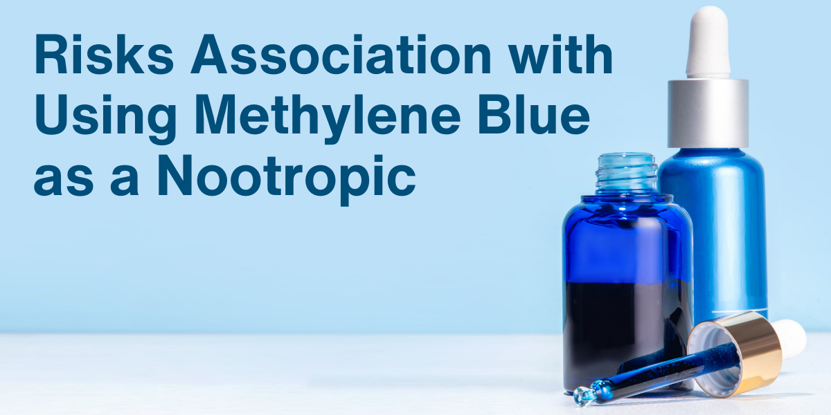 Risks Association with Using Methylene Blue as a Nootropic